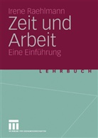 Irene Raehlmann - Zeit und Arbeit