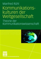 Manfred Rühl - Kommunikationskulturen der Weltgesellschaft