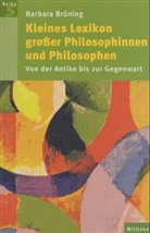 Brüning, Barbara Brüning - Kleines Lexikon großer Philosophinnen und Philosophen