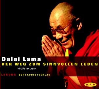  Dalai Lama, XIV Dalai Lama, XIV. Dalai Lama,  Dalai Lama XIV,  Dalai Lama XIV., Dalai Lama... - Der Weg zum sinnvollen Leben, 2 Audio-CDs (Audio book) - Lesung mit Peter Lieck (2 CDs)