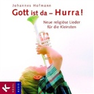 Johannes Hoffmann, Johannes Hofmann - Gott ist da- Hurra!, Audio-CD (Hörbuch)