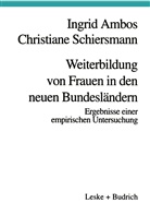 Ingri Ambos, Ingrid Ambos, Christiane Schiersmann - Weiterbildung von Frauen in den neuen Bundesländern