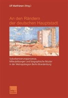 Ul Matthiesen, Ulf Matthiesen - An den Rändern der deutschen Hauptstadt