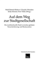 Claudia Nikodem, Erika Schulze, Erol Yildiz, Wolf D Bukow, Wolf-D. Bukow, Wolf-Dietrich Bukow... - Auf dem Weg zur Stadtgesellschaft