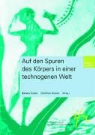 Dorothee Noeres, Barbara Duden - Auf den Spuren des Körpers in einer technogenen Welt
