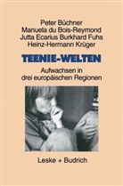 Pete Büchner, Peter Büchner, Manuel du Bois-Reymond, Manuela du Bois-Reymond, Manuela Dubois-Reymond, J Ecarius... - Teenie-Welten