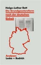 Helge Batt, Helge L Batt, Helge-Lothar Batt - Die Grundgesetzreform nach der deutschen Einheit
