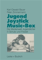 Karl O Bauer, Karl-Oswal Bauer, Karl-Oswald Bauer, Peter Zimmermann - Jugend, Joystick, Musicbox