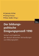 Georg Knauss, Peter Zedler, Geor Knauss, Georg Knauss, Gabriele Köhler, Peter Zedler - Der bildungspolitische Einigungsprozss 1990