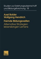 Axe Bolder, Axel Bolder, Wolfgang Hendrich - Fremde Bildungswelten