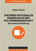 Dietmar Braun - Theorien rationalen Handelns in der Politikwissenschaft