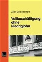 Axel Bust-Bartels - Vollbeschäftigung ohne Niedriglohn
