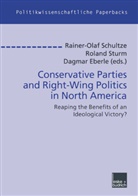 Dagmar Eberle, Rainer O Schultze, Rainer-Olaf Schultze, Rolan Sturm, Roland Sturm - Conservative Parties and Right-Wing Politics in North America