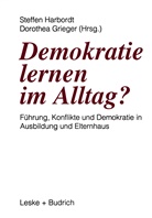 Dorothea Grieger, Grieger, Grieger, Dorothea Grieger, Steffe Harbordt, Steffen Harbordt - Demokratie lernen im Alltag?