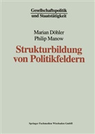 Maria Döhler, Marian Döhler, Philip Manow - Strukturbildung von Politikfeldern