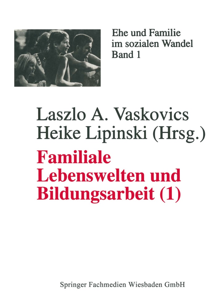 Lipinski,  Lipinski, Heike Lipinski, Laszl Vaskovics, Laszlo Vaskovics - Familiale Lebenswelten und Bildungsarbeit - Bd.1: Familiale Lebenswelten und Bildungsarbeit - Interdisziplinäre Bestandsaufnahme 1