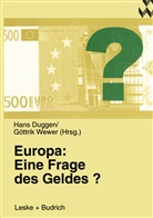 Göttrig Wewer, Han Duggen, Hans Duggen, Wewer, Wewer, Göttrig Wewer... - Europa: Eine Frage des Geldes?