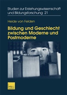 Heide von Felden, Heide von Felden - Bildung und Geschlecht zwischen Moderne und Postmoderne
