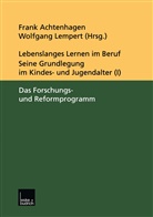 Fran Achtenhagen, Frank Achtenhagen, Lempert, Lempert, Wolfgang Lempert - Lebenslanges Lernen im Beruf, 5 Bde. - Bd.1: Lebenslanges Lernen im Beruf - seine Grundlegung im Kindes- und Jugendalter