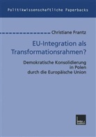 Christiane Frantz - EU-Integration als Transformationsrahmen?