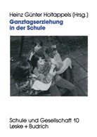 Hein Günter Holtappels, Heinz Günter Holtappels, Heinz G. Holtappels, Heinz Günter Holtappels - Ganztagserziehung in der Schule