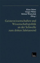 Gregor Weber, Helmut Witetschek, Klaus Stüwe, Geor Weber, Georg Weber, Gregor Weber... - Geisteswissenschaften und Wissenschaftspolitik an der Schwelle zum dritten Jahrtausend