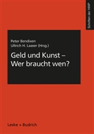 Ullrich H Laaser, Pete Bendixen, Peter Bendixen, H Laaser, H Laaser, Ullrich H Laaser... - Geld und Kunst, Wer braucht wen?