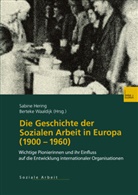 Sabin Hering, Sabine Hering, Waaldijk, Waaldijk, Berteke Waaldijk - Die Geschichte der Sozialen Arbeit in Europa (1900-1960)