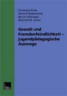 Be Hafeneger, Benno Hafeneger, Mechthild Jansen, Christiana Klose, Christin Klose, Christina Klose... - Gewalt und Fremdenfeindlichkeit - jugendpädagogische Auswege