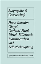 Ul Billerbeck, Ulrich Billerbeck, Gerhar Frank, Gerhard Frank, Hans J Giegel, Hans-Joachi Giegel... - Industriearbeit und Selbstbehauptung