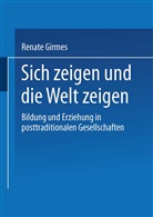 Renate Girmes - Sich zeigen und die Welt zeigen