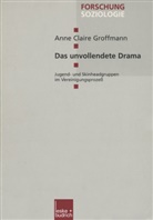 Anne C Groffmann, Anne C. Groffmann, Anne Claire Groffmann - Das unvollendete Drama