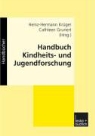 Cathleen Grunert, Cathleen Grunert, Heinz H Krüger, Heinz-Hermann Krüger - Handbuch Kindheits- und Jugendforschung