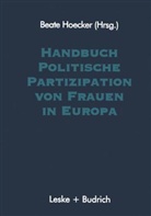 Beate Hoecker - Handbuch Politische Partizipation von Frauen in Europa - Bd. 1: Handbuch Politische Partizipation von Frauen in Europa