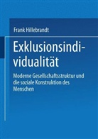 Frank Hillebrandt - Exklusionsindividualität
