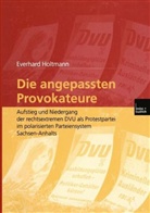 Everhard Holtmann - Die angepassten Provokateure
