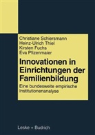 Fuchs, Kirsten Fuchs, Eva Pfizenmaier, Christian Schiersmann, Christiane Schiersmann, Heinz-Ulric Thiel... - Innovationen in Einrichtungen der Familienbildung