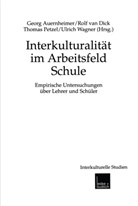 Rolf van Dick, Thomas Petzel, Ulrich Wagner, Georg Auernheimer, Rolf van Dick, Thomas Petzel... - Interkulturalität im Arbeitsfeld Schule