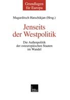 Magarditsc Hatschikjan, Magarditsch Hatschikjan, Magarditsch A. Hatschikjan - Jenseits der Westpolitik