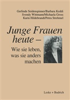 Michaela Gross, Karin Hildebrandt, Barbar Keddi, Barbara Keddi, Gerlind Seidenspinner, Gerlinde Seidenspinner... - Junge Frauen heute - Wie sie leben, was sie anders machen