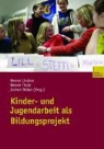 Werner Thole, Jochen Weber, Werner Lindner - Kinder- und Jugendarbeit als Bildungsprojekt