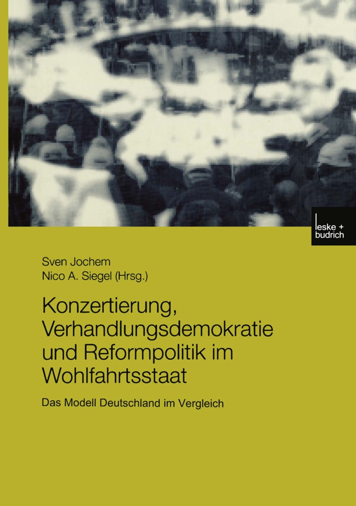 Nico A Siegel,  A Siegel,  A Siegel, Sve Jochem, Sven Jochem, Nico A Siegel... - Konzertierung, Verhandlungsdemokratie und Reformpolitik im Wohlfahrtsstaat - Das Modell Deutschland im Vergleich