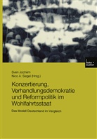 Nico A Siegel, A Siegel, A Siegel, Sve Jochem, Sven Jochem, Nico A Siegel... - Konzertierung, Verhandlungsdemokratie und Reformpolitik im Wohlfahrtsstaat