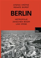 Renate Borst, Stefa Krätke, Stefan Krätke - Berlin: Metropole zwischen Boom und Krise