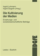Ingrid Gogolin, Gogolin, Gogolin, Ingrid Gogolin, Ingri Lohmann, Ingrid Lohmann - Die Kultivierung der Medien