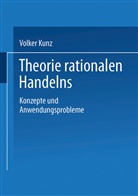Volker Kunz - Theorie rationalen Handelns