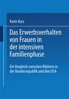 Karin Kurz - Das Erwerbsverhalten von Frauen in der intensiven Familienphase