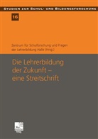 Georg Breidenstein, Werner Helpser, Catrin Kötters-König - Die Lehrerbildung der Zukunft - eine Streitschrift