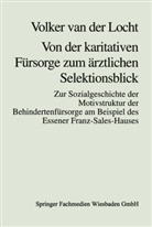 Volker van der Locht - Von der karitativen Fürsorge zum ärztlichen Selektionsblick