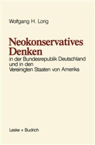 Wolfgang Lorig, Wolfgang H Lorig, Wolfgang H. Lorig - Neokonservatives Denken in der Bundesrepublik Deutschland und in den Vereinigten Staaten von Amerika